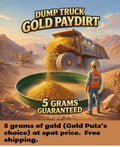 Dump Truck 5 gram Guaranteed Gold Paydirt AT SPOT PRICE!