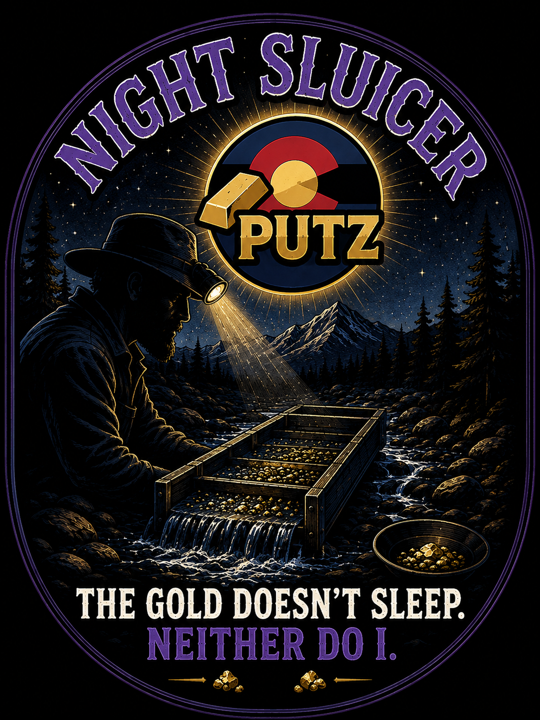 Night Sluicer Gold Putz T-Shirt (“The Gold Doesn’t Sleep”)