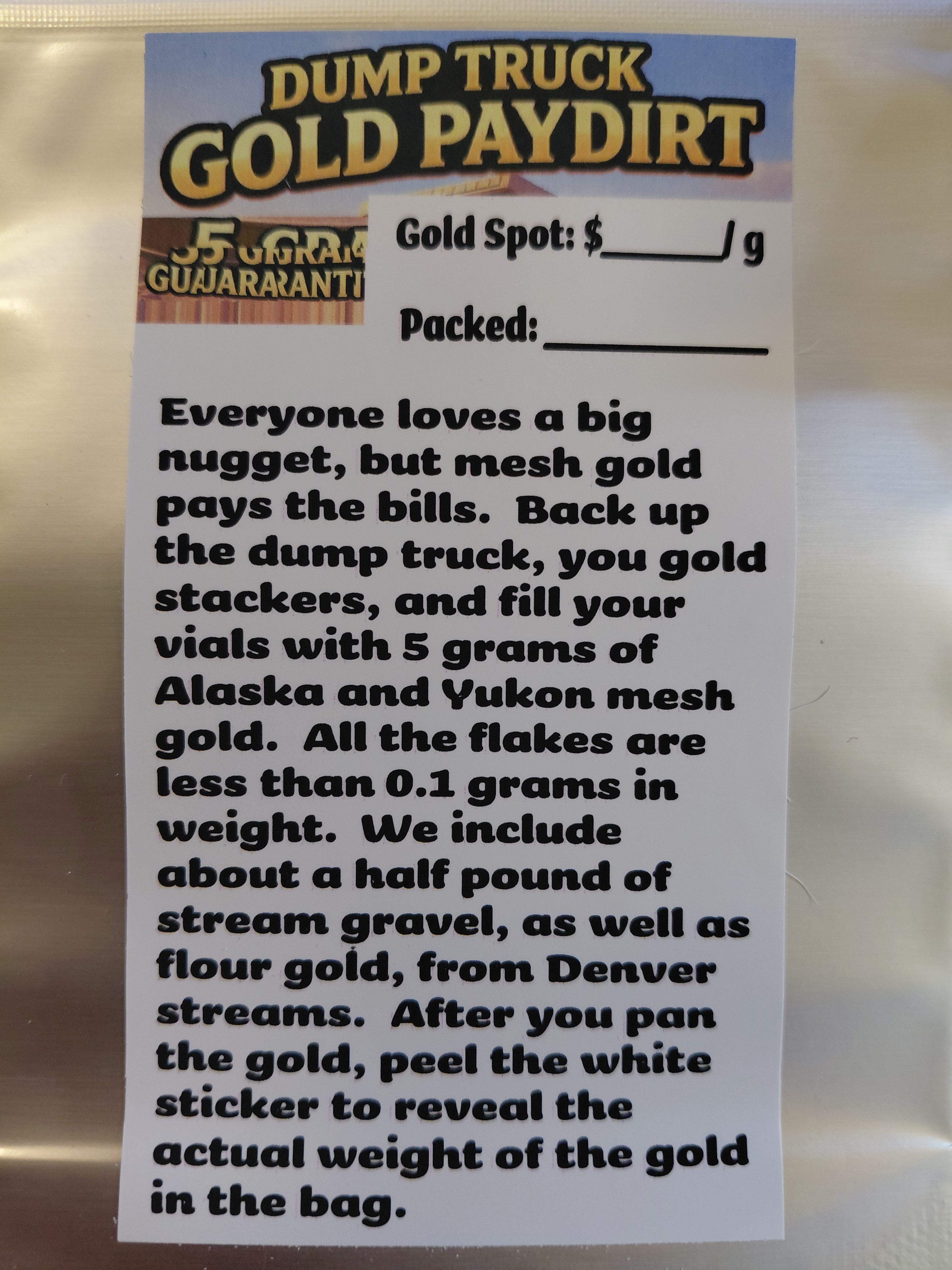 Dump Truck 5 gram Guaranteed Gold Paydirt AT SPOT PRICE!